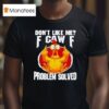 Chicken Don T Like Me Fuck Off Problem Solved T Shirt