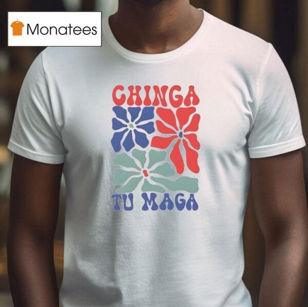 Chinga Tu Maga Flower T Shirt