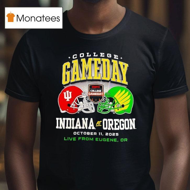 College Gameday Indiana Hoosiers Vs Oregon Ducks October T Shirt College Gameday Indiana Hoosiers Vs Oregon Ducks October T Shirt