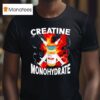 Creatine Monohydrate Tren A Burn T Shirt