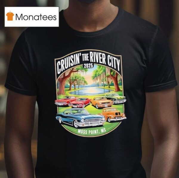Cruisin The River City Moss Point Ms Classic Car Design T Shirt