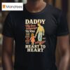 Daddy My Love Language To You Is Not From Eye To Eye Only But Always Heart To Hear T Shirt