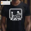 Darth Vader And C Po May The Force Be With You And Also With You Star Wars T Shirt