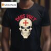 Deus Vult Faith Over Fear God Wills It Skull T Shirt