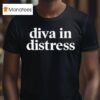Diva In Distress T Shirt