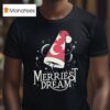 Dream The Merriest Dream T Shirt
