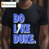 Duke Ommert Do Like Duke T Shirt