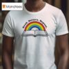 Emma Meyer Read Return Repeat Rainbow Book T Shirt