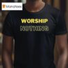 Eve Wasframed Worship Nothing T Shirt