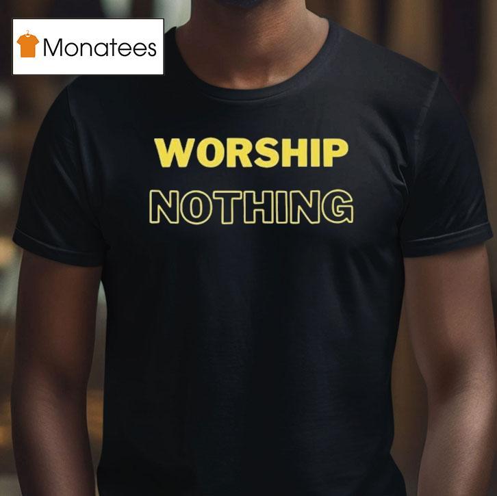 Eve Wasframed Worship Nothing T Shirt Eve Wasframed Worship Nothing T Shirt