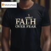 Faith Over Fear Christian T Shirt