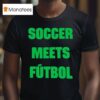 Fifa World Cup Soccer Meets Futbol T Shirt