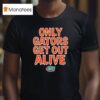 Florida Gators Only Gators Get Out Alive Football T Shirt