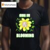 Flower Omg I M Blooming T Shirt