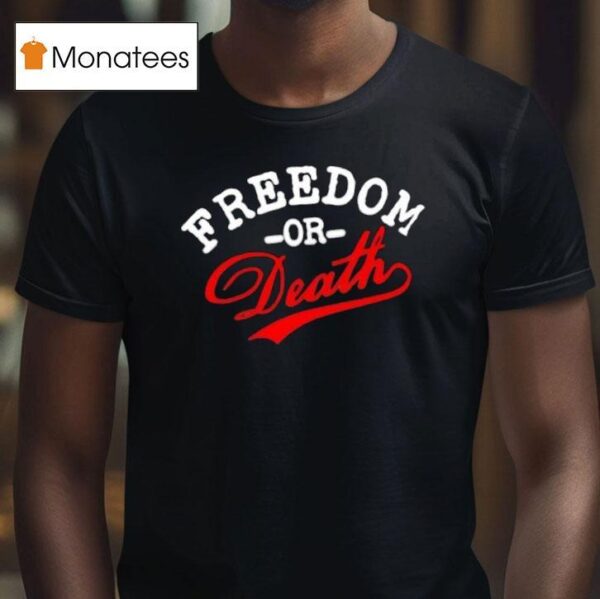 Freedom Or Death Text Design T Shirt