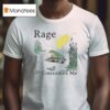 Frog Rage Consumes Me T Shirt