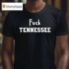 Fuck Tennessee T Shirt