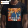 Get Me To God S Country Funny Meme Saturday Night Live Morgan Joke T Shirt