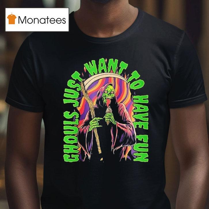 Ghouls Just Want To Have Fun Grim Reaper T Shirt Ghouls Just Want To Have Fun Grim Reaper T Shirt