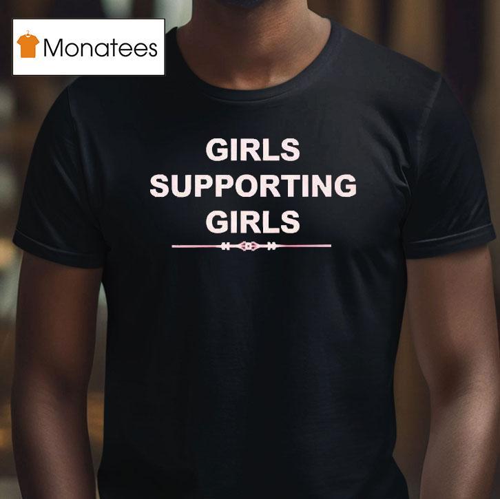 Girls Supporting Girls T Shirt Girls Supporting Girls T Shirt