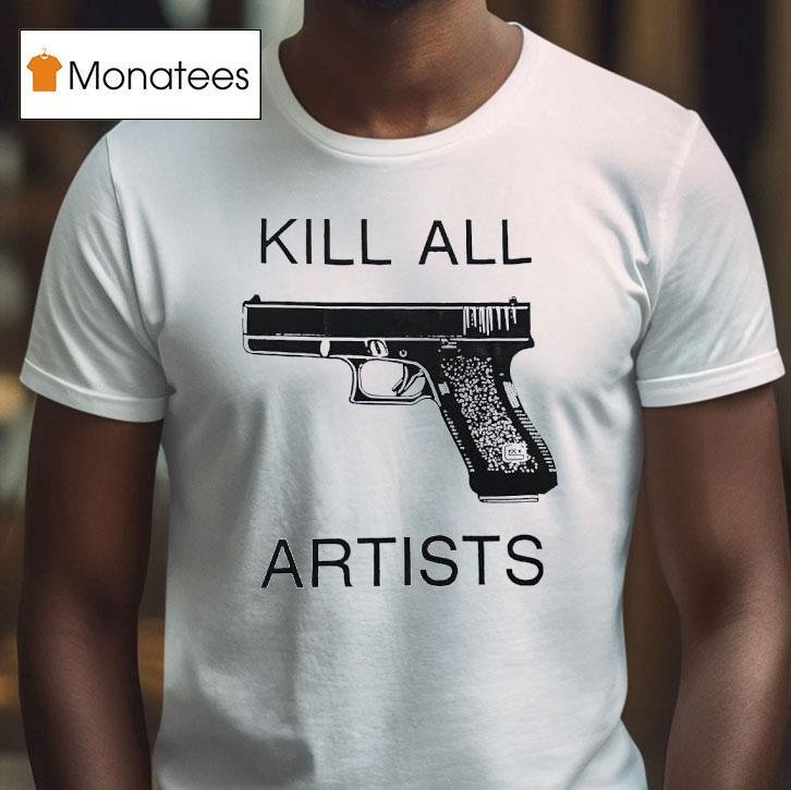 Gun Kill All Artists T Shirt Gun Kill All Artists T Shirt