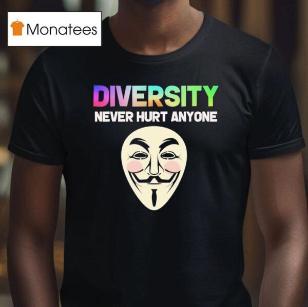 Guy Fawkes Diversity Never Hurt Anyone T Shirt