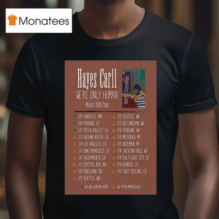 Hayes Carll We Re Only Hunman Winter Tour T Shirt Hayes Carll We Re Only Hunman Winter Tour T Shirt