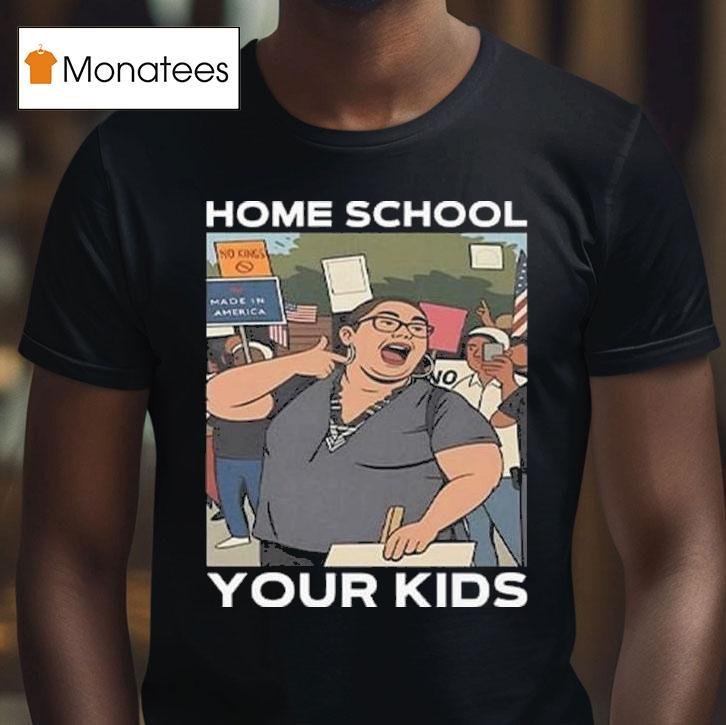 Home School Your Kids Lucy Martinez No Kings Protest T Shirt Home School Your Kids Lucy Martinez No Kings Protest T Shirt