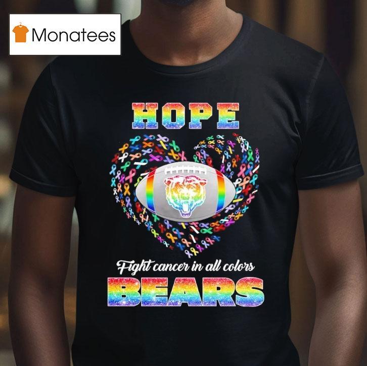 Hope Chicago Bears Fight Cancer In All Colors T Shirt Hope Chicago Bears Fight Cancer In All Colors T Shirt
