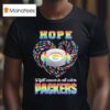 Hope Green Bay Packers Fight Cancer In All Colors T Shirt