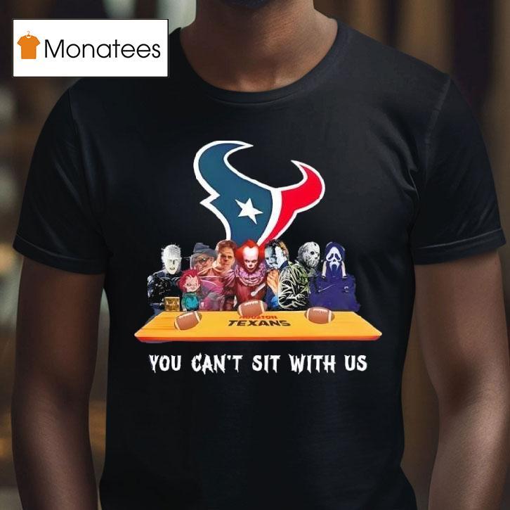 Houston Texans Horror Movies Halloween You Can T Sit With Us T Shirt Houston Texans Horror Movies Halloween You Can T Sit With Us T Shirt