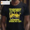 I Am A Proud Parent Of Children And They All Live Inside My Gun T Shirt
