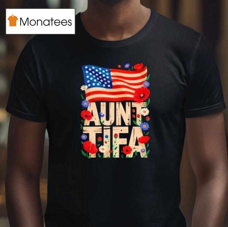 I Am Aunt Tifa Usa Flower T Shirt I Am Aunt Tifa Usa Flower T Shirt