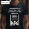 I Got Rejected From Twenty One Pilots Private Show At The Bellwether T Shirt