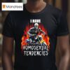 I Have Homosexual Tendencies Skeleton Riding A Motorcycle T Shirt