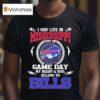 I May Live In Mississippi But On Game Day My Heart Soul Belong To Buffalo Bills T Shirt