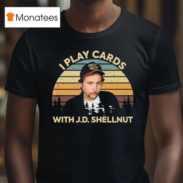 I Play Cards With J D Shellnut Vintage T Shirt I Play Cards With J D Shellnut Vintage T Shirt