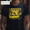 I Remember Our Favorite Times T Shirt