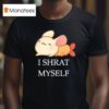 I Shrat Myself Cartoon T Shirt