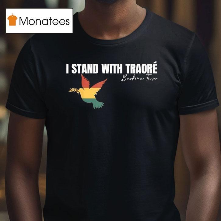 I Stand With Burkina Faso Ibrahim Traor T Shirt I Stand With Burkina Faso Ibrahim Traor T Shirt