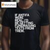 If Antifa Were Real I D Be Getting Fundraising Texts From Them T Shirt