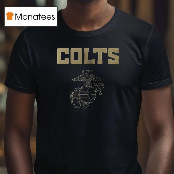 Indianapolis Colts X United States Marine Corps First In Last Ou T Shirt Indianapolis Colts X United States Marine Corps First In Last Ou T Shirt