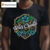 It S Never A War Crime The First Time T Shirt