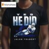 Jalen Tolbert Dallas Cowboys Yes He Did T Shirt