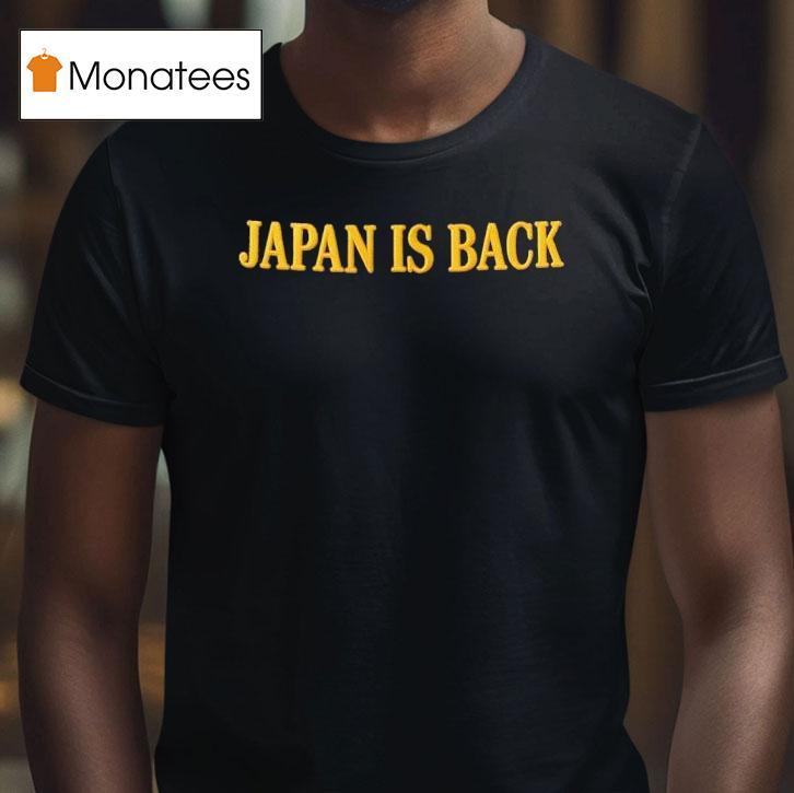 Japan Is Back T Shirt Japan Is Back T Shirt