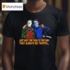 Jason And Michael Just Wait For Them To Trip Bro They Always Be Trippin T Shirt