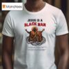 Jesus Is A Black Man T Shirt