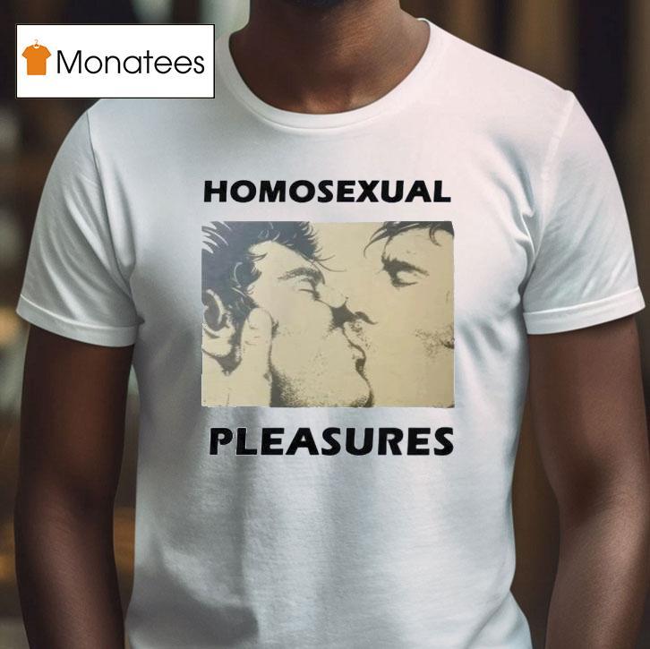 Joey Pollari With Homosexual Pleasures T Shirt Joey Pollari With Homosexual Pleasures T Shirt