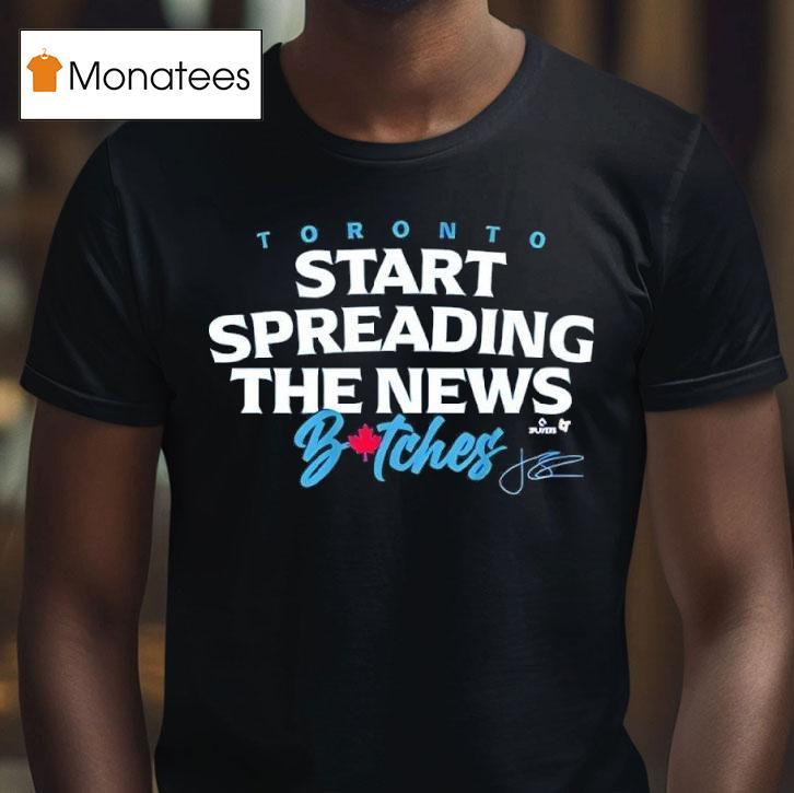 John Schneider Toronto Start Spreading The News Bitches Signature T Shirt John Schneider Toronto Start Spreading The News Bitches Signature T Shirt