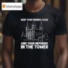 Keep Your Friends Close And Your Nephews In The Tower T Shirt